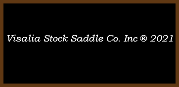  Visalia Stock Saddle Co. Inc ® 2021 