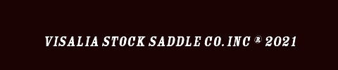  Visalia Stock Saddle Co. Inc ® 2021